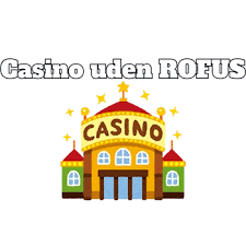 Casino Uden Casinoer Uden ROFUS - En Guide til Spillere Casino Uden Casinoer Uden ROFUS - En Guide til Spillere